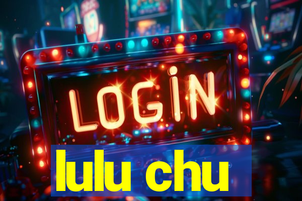 lulu chu