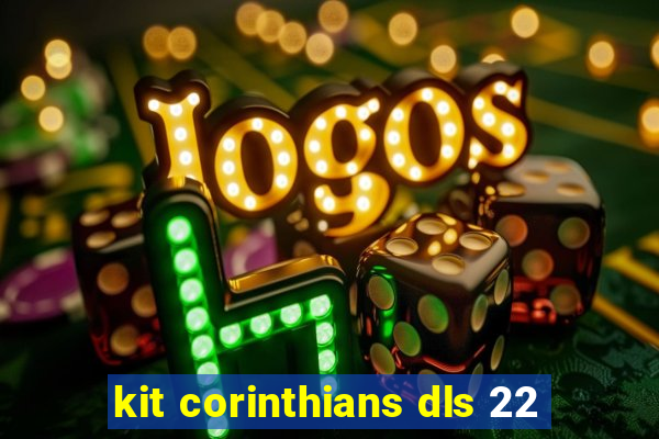 kit corinthians dls 22