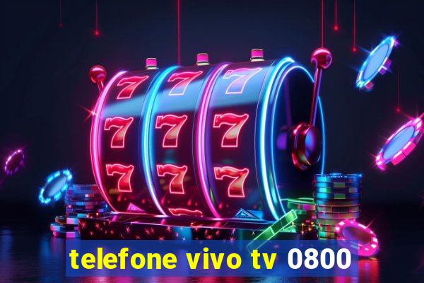 telefone vivo tv 0800