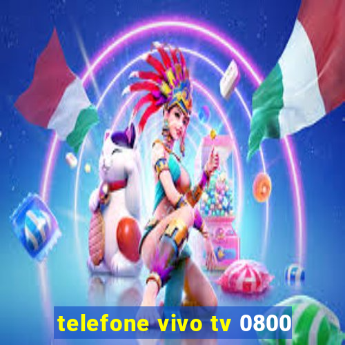 telefone vivo tv 0800