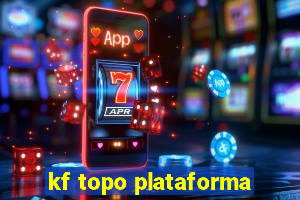 kf topo plataforma