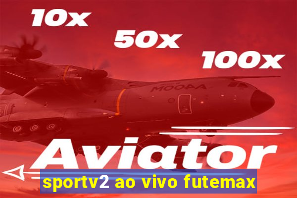 sportv2 ao vivo futemax