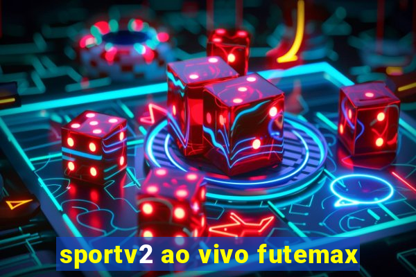 sportv2 ao vivo futemax