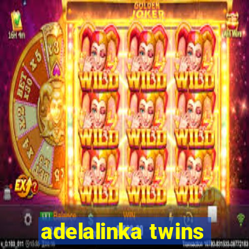 adelalinka twins