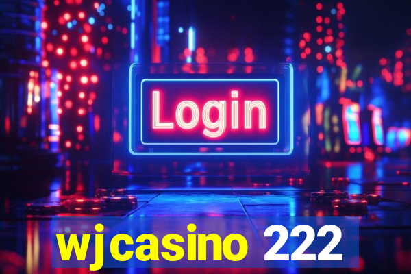 wjcasino 222