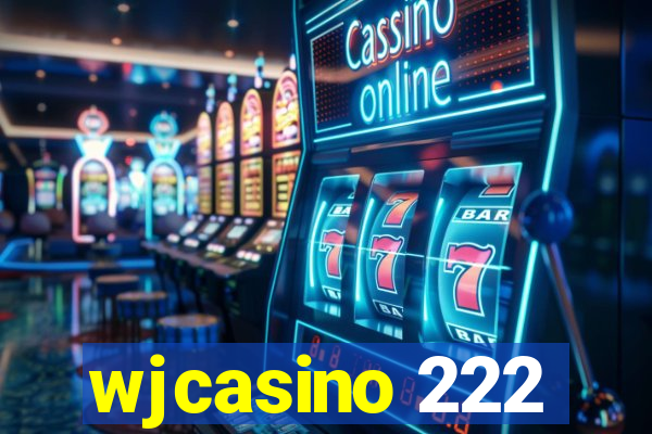 wjcasino 222