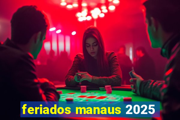 feriados manaus 2025