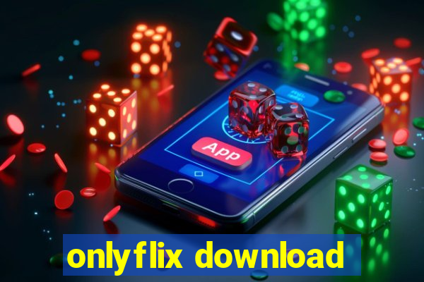 onlyflix download