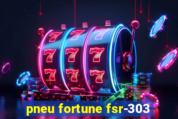 pneu fortune fsr-303