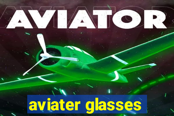 aviater glasses