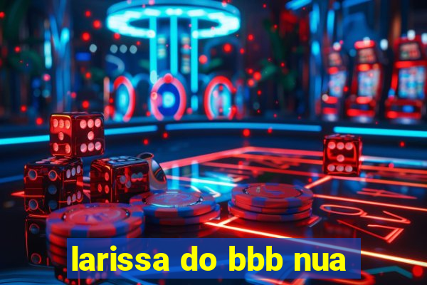 larissa do bbb nua