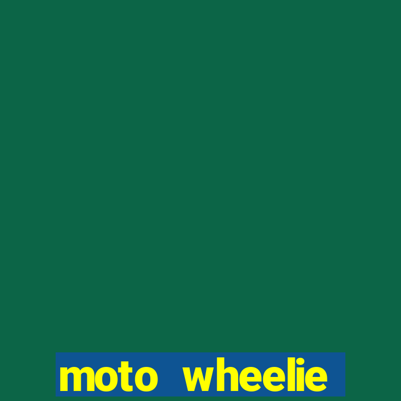 moto wheelie dinheiro infinito