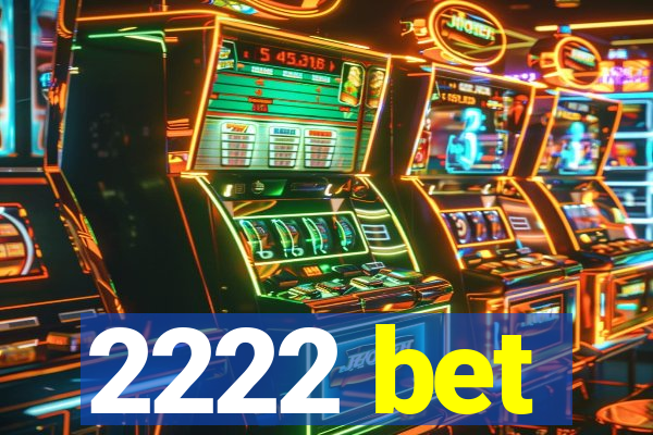 2222 bet