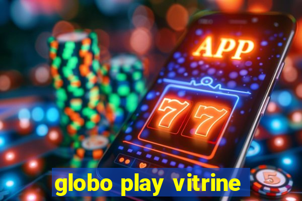 globo play vitrine