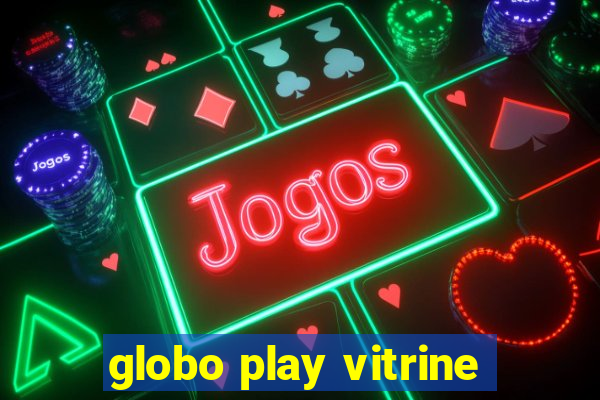 globo play vitrine