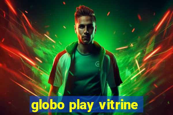 globo play vitrine