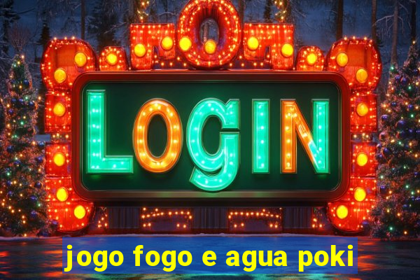 jogo fogo e agua poki