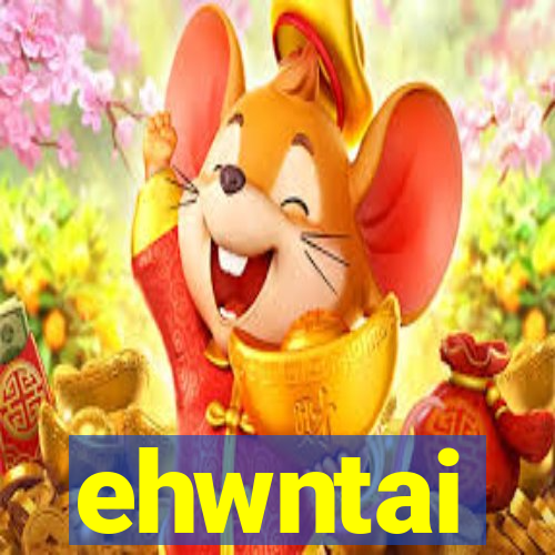 ehwntai