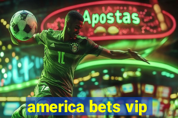 america bets vip