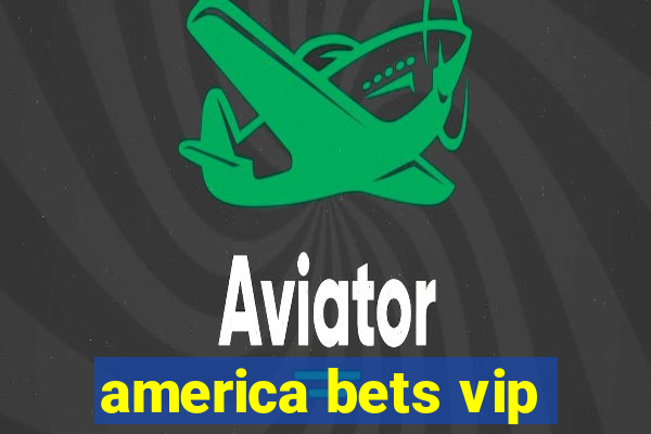 america bets vip