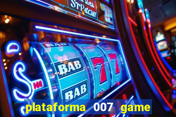 plataforma 007 game é confiável