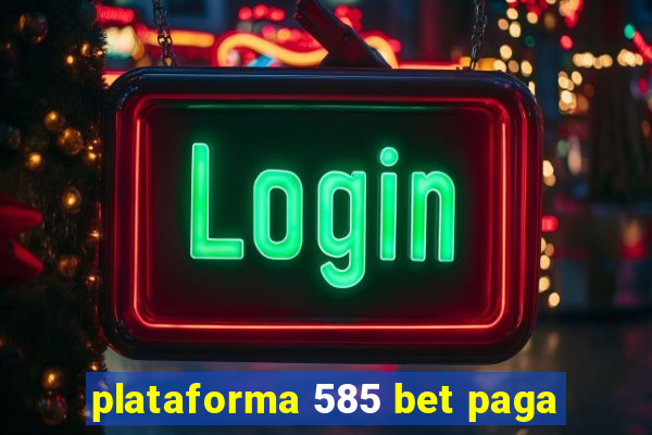 plataforma 585 bet paga