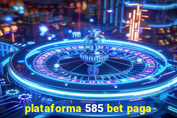 plataforma 585 bet paga