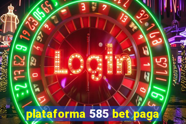 plataforma 585 bet paga