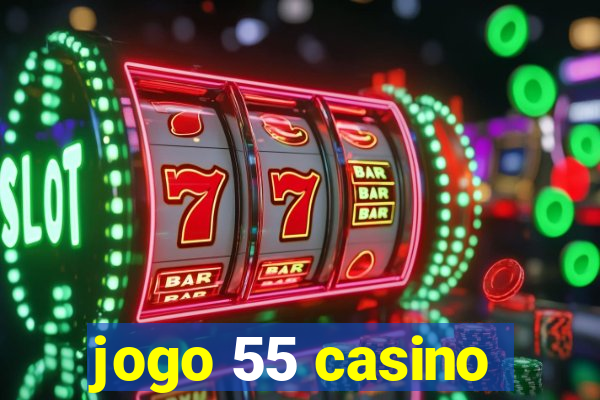 jogo 55 casino