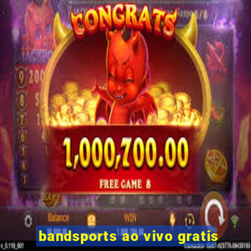 bandsports ao vivo gratis