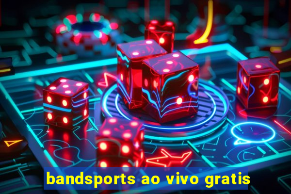 bandsports ao vivo gratis