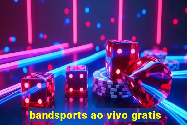 bandsports ao vivo gratis