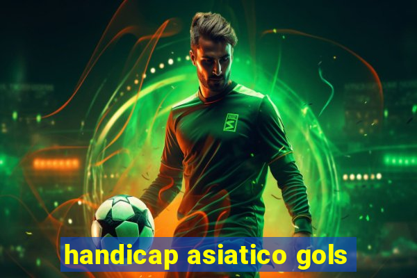 handicap asiatico gols