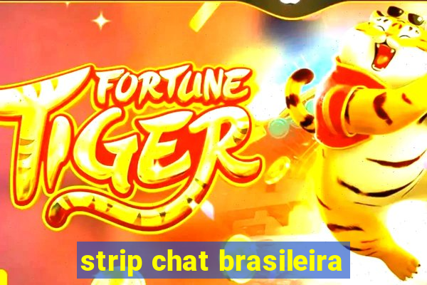 strip chat brasileira