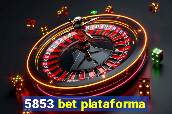 5853 bet plataforma