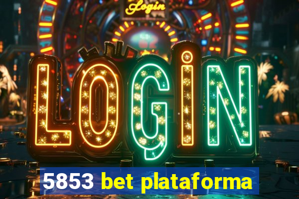 5853 bet plataforma