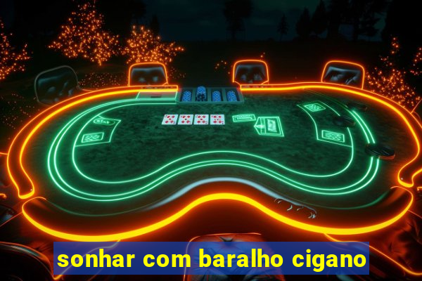 sonhar com baralho cigano