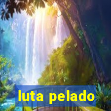 luta pelado