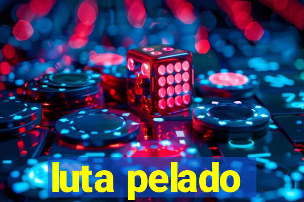 luta pelado