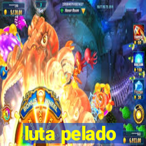 luta pelado