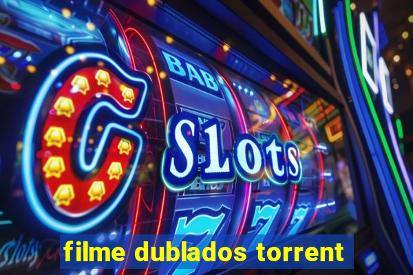 filme dublados torrent