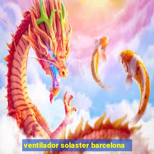 ventilador solaster barcelona