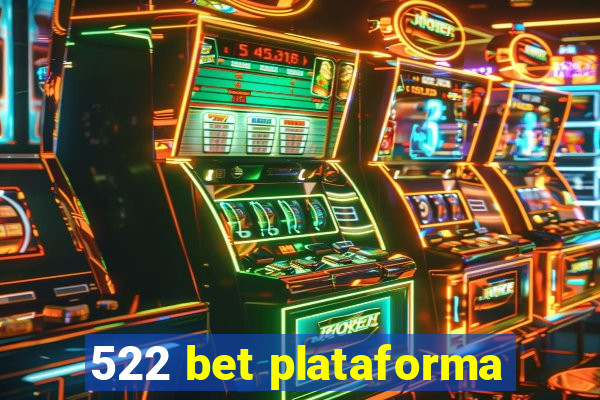 522 bet plataforma