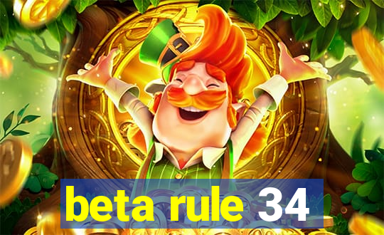 beta rule 34