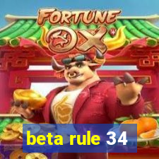 beta rule 34