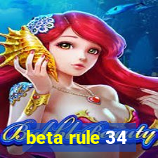 beta rule 34