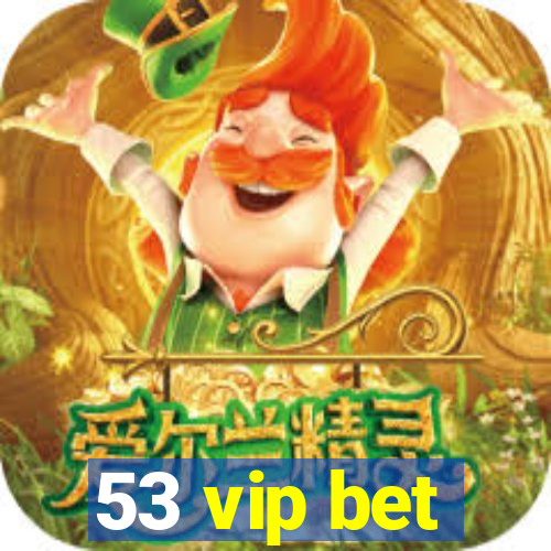 53 vip bet