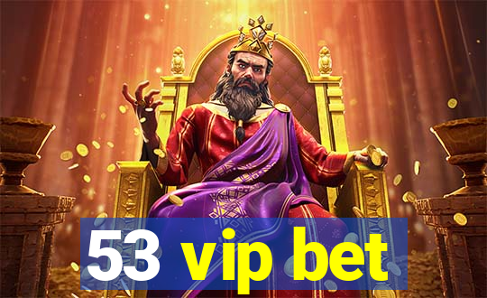 53 vip bet