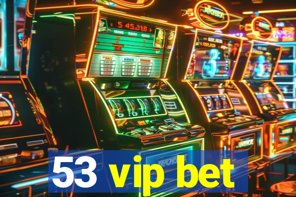 53 vip bet