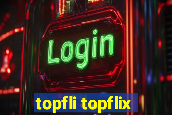 topfli topflix